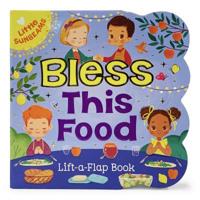 Bless this Food Chunky Lift-a-Flap Board Book 1680525247 Book Cover