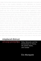 Misplaced Distrust: Policy Networks and the Environment in France, the United States, and Canada 0774809094 Book Cover