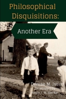 Philosophical Disquisitions:: Another Era 0578650487 Book Cover
