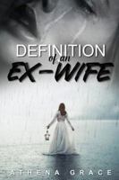 Definition of an Ex-Wife: The Survival Story 1955136947 Book Cover