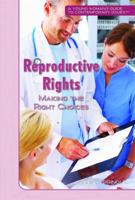 Reproductive Rights: Making the Right Choices 1435835425 Book Cover