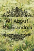 All About My Grandma Journal: 100 Pages Notebook Paperback - Guided Journal For Grandma - Memories For The Grandchild 1670988678 Book Cover