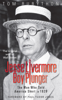 Jesse Livermore - Boy Plunger: The Man Who Sold America Short in 1929 0990619915 Book Cover