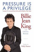Pressure is a Privilege: Lessons I've Learned from Life and the Battle of the Sexes (Billie Jean King Library) 0981636802 Book Cover