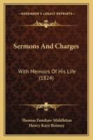 Sermons And Charges: With Memoirs Of His Life 1166200515 Book Cover