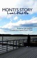 Monti's Story: Love Lifted Me 0985184701 Book Cover