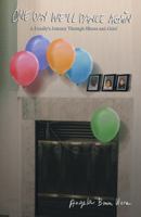 One Day We'll Dance Again: A Family's Journey Through Illness and Grief 1475953070 Book Cover