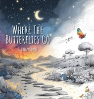 Where The Butterflies Go B0FHNFT2VP Book Cover