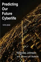 Predicting Our Future Cyberlife 1105626105 Book Cover