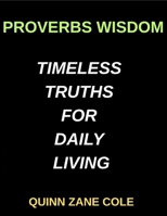 Proverbs Wisdom, Timeless Truths for Daily Living, Psalms, The Songbook of the Soul, Gospel Light, The Life and Teachings of Jesus, Acts of Faith, The ... the Scriptures, Insights for Modern Readers B0GLV4Q2JK Book Cover