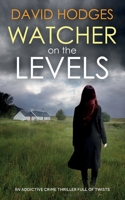 WATCHER ON THE LEVELS an addictive crime thriller full of twists 1804058211 Book Cover