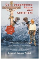 Co-Dependency, Abuse, and Addictions B0BB5KXM4T Book Cover