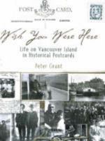 Wish you were here: Life on Vancouver Island in historical postcards 092066380X Book Cover