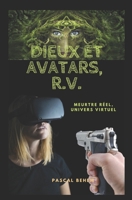 Dieux et Avatars, R.V.: Meurtre r?el, univers virtuel B093RWX88B Book Cover