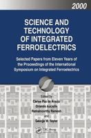 Science and Technology of Integrated Ferroelectrics: Selected Papers from Eleven Years of the Proceedings of the International Symposium of Integrated ... 9056997041 Book Cover