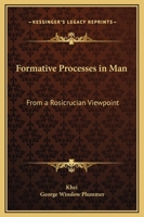 Formative Processes in Man: From a Rosicrucian Viewpoint 142531595X Book Cover