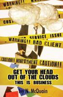 Get Your Head Out of the Clouds, This is Business: Before you start a business, you need to understand it 0615786316 Book Cover