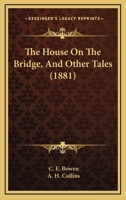 The House On The Bridge, And Other Tales 1146262795 Book Cover