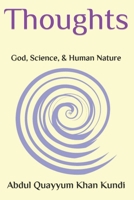 Thoughts: God, Science, & Human Nature B0CNWSV6F2 Book Cover