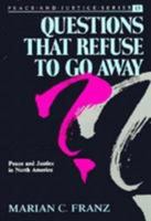 Questions That Refuse to Go Away: Peace and Justice in North America (Peace and Justice Series) 083613558X Book Cover