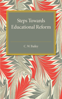 Steps Towards Educational Reform; Some Practical Suggestions for Improving Our National System 1356370594 Book Cover