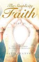 The Simplicity of Faith: Part II: Detroit, Michigan to Crookston, Minnesota B0GLJ74MDD Book Cover
