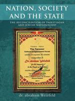 Nation, Society and the State: The Reconciliation of Palestinian and Jewish Nationhood 1468545280 Book Cover