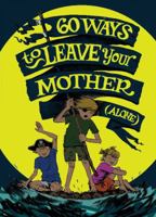 60 Ways to Leave Your Mother 0615394787 Book Cover