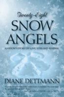 Twenty-Eight Snow Angels: A Widow's Story of Love, Loss and Renewal 1432777041 Book Cover