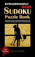 EXTRAORDINARILY HARD SUDOKU PUZZLE BOOK: 300 Extreme Puzzles For Gentlemen With IQ Above 200 And Wives Who Needs Extra Paper For Cleaning Closets 1091722692 Book Cover