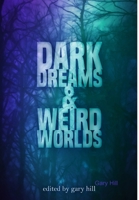 Dark Dreams and Weird Worlds: A Collection of Science Fiction and Horror Stories 1387288628 Book Cover