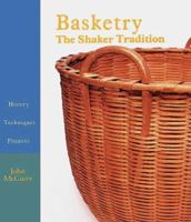 Basketry: The Shaker Tradition : History, Techniques, Projects 0937274461 Book Cover
