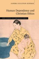 Human Dependency and Christian Ethics 1107168899 Book Cover