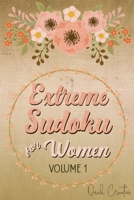 Extreme Sudoku For Women Volume 1: Mega 16 x 16 Sudoku Extreme Puzzle Book; Great Gift for Grandmas, Moms, Aunts or Sisters 1086594029 Book Cover