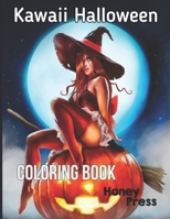 Kawaii Halloween Coloring Book: An Adult And Kids Coloring Book with Spooky Characters Featuring Fun, Creepy and Frightful Halloween Designs and ... Tricks and Treats Halloween Coloring Book) B097VBWZX2 Book Cover