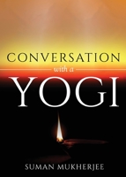 Conversation With A Yogi 1636405797 Book Cover