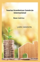 Teorias Econômicas Comércio Internacional: Base teórica B09RH85KX6 Book Cover