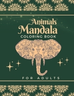 Animals Mandala Coloring Book For Adults: Mandala Coloring Pages For Adults Relaxation And Stress Relief B0CWLS553L Book Cover