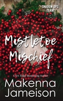 Mistletoe Mischief (Shadow Ops Team) B0CP9LMRKW Book Cover
