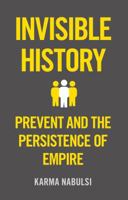 The Invisible History: Prevent and the Persistance of Empire 178663791X Book Cover