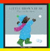 Little Brown Bear Plays in the Snow (Little Brown Bear Series) 0516178474 Book Cover