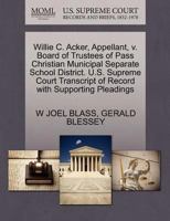 Willie C. Acker, Appellant, v. Board of Trustees of Pass Christian Municipal Separate School District. U.S. Supreme Court Transcript of Record with Supporting Pleadings 1270696637 Book Cover