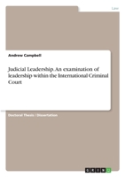 Judicial Leadership. An examination of leadership within the International Criminal Court 3346196836 Book Cover