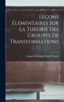 Leçons Élémentaires sur la Théorie des Groupes de Transformations 1018275037 Book Cover