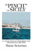 Pinch of Sicily: A Collection of Memories and Traditional Recipes 0595375529 Book Cover