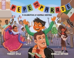 Pepe and the Parade: A Celebration of Hispanic Heritage 1499815255 Book Cover