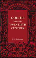 Goethe and the Twentieth Century 1107401852 Book Cover