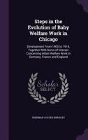 Steps In The Evolution Of Baby Welfare Work In Chicago: Development From 1905 To 1914 1359319492 Book Cover