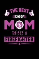 The Best Kind Of Mom Raises a Firefighter: Woman Firefighter Gifts, Firefighter Wife Gifts, Firefighter Mom Gifts, Red Line Flag Notebook Journal, Gift For Female Firefighters, 6"x 9" college ruled 1650060254 Book Cover