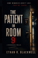 The Patient in Room 9: A Psychological Thriller (The Room 9 Chronicles) B0H56F6VPX Book Cover